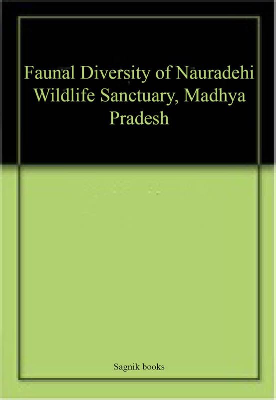 Faunal Diversity of Nauradehi Wildlife Sanctuary, Madhya Pradesh book cover