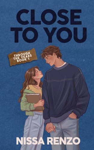 Close to You: An Epic & Emotional Coming-of-Age Romance: 1 (Through the Years)