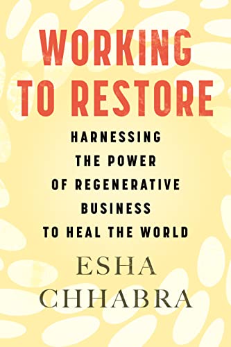 Working to Restore: Why We Do Business in The Regenerative Era book cover