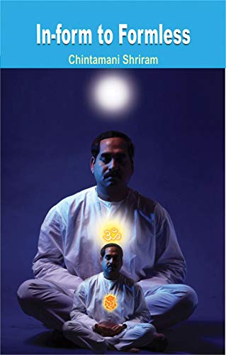 In-Form To Formless by Chintamani Shriram