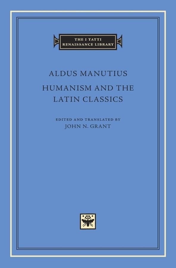 Humanism and the Latin Classics (The I Tatti Renaissance Library) book cover