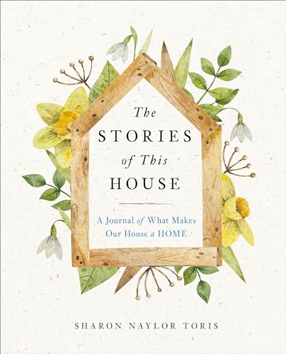 The Stories of This House: A Journal of What Makes Our House a Home book cover