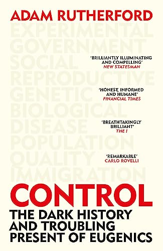 Control: The Dark History and Troubling Present of Eugenics book cover