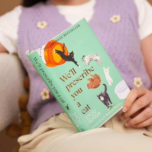 We''ll Prescribe You a Cat: The feel good Japanese bestselling book (The Kokoro Cat Clinic)