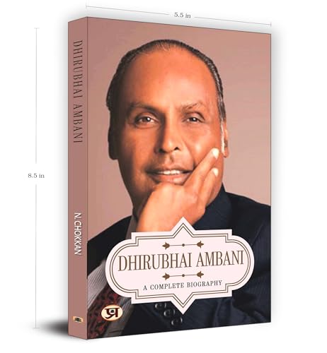 Dhirubhai Ambani A Complete Biography: (Corporate Guru Founder of India’s Biggest Business House, Reliance)