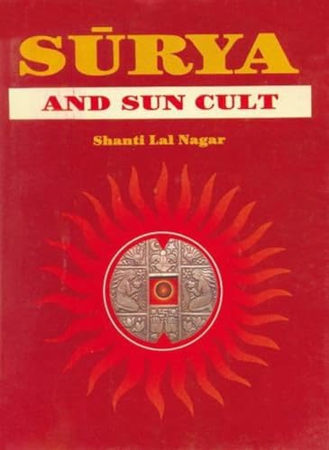 Surya and Sun Cult: In Indian Art Culture Literature and Thought