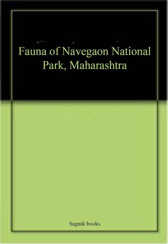 Fauna of Navegaon National Park, Maharashtra book cover