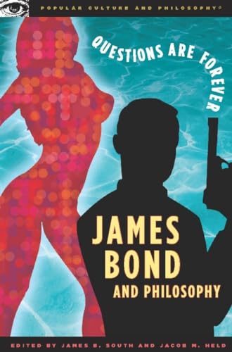 James Bond and Philosophy: Questions Are Forever: 23 (Popular Culture and Philosophy) book cover
