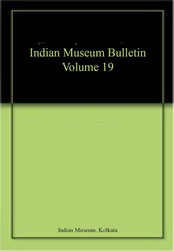 Indian Museum Bulletin Volume 19 book cover