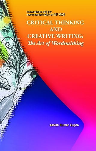 Critical Thinking and Creative Writing: The Art of Wordsmithing book cover
