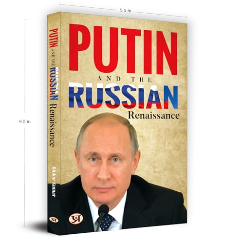 Putin And The Russian Renaissance — Vladimir Putin Biography | Russian Politics | Modern Russian History | KGB to Kremlin | Global Leadership | ... | Power and Personality | Political Biography