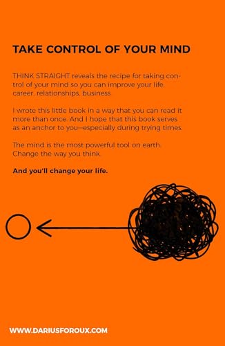 Think Straight: Change Your Thoughts, Change Your Life | Master Your Mind, Overcome Negative Thinking, and Transform Your Life | A Practical Guide to Taking Control of Your Thoughts and Achieving Success