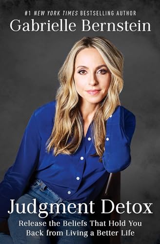 Judgment Detox: Release the Beliefs That Hold You Back From Living A Better Life book cover