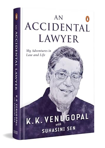 An Accidental Lawyer: My Adventures in Law and Life | An Autobiography of K.K. Venugopal with Suhasini Sen