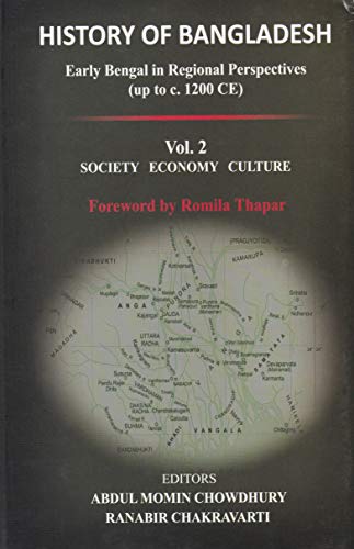 History of Bangladesh (Early Bengal in Regional Perspectives) (up to c.1200 CE) (Vol. 2 SOCIETY ECONOMY CULTURE)  (Foreword by Romila Thapar) book cover
