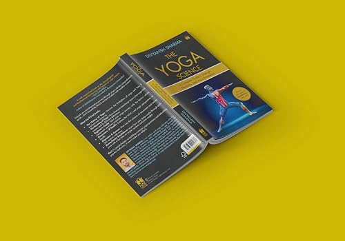 The Yoga Science: A Complete Guide to Strength, Flexibility, and Injury Prevention