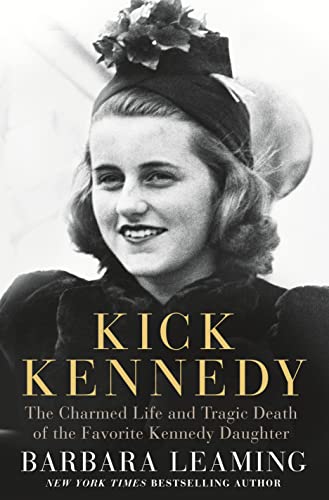 Kick Kennedy: The Charmed Life and Tragic Death of the Favorite Kennedy Daughter book cover