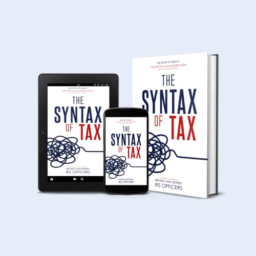 The Syntax Of Tax: The Story Of India’s Income Tax Simplification