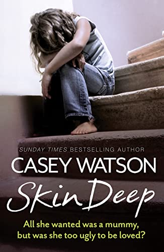 Skin Deep: All she wanted was a mummy, but was she too ugly to be loved? book cover