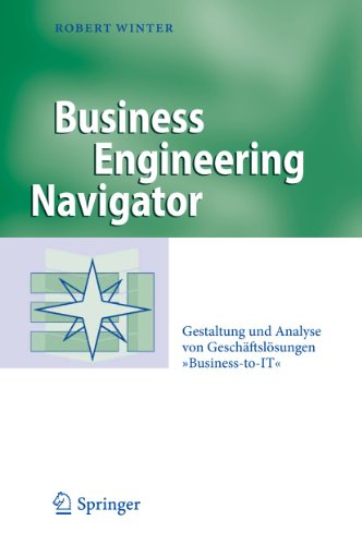 Business Engineering Navigator: Gestaltung Und Analyse Von Geschiftslasungen "Business-to-it"