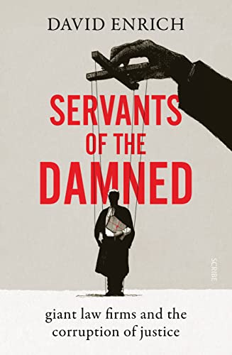 SERVANTS OF THE DAMNED giant law firms and the corruption of justice book cover