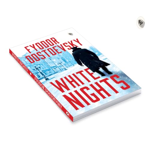 White Nights by Fyodor Dostoyevsky | The Original Classic | Russian Literature | Romantic Novel | Psychological Fiction | Human Emotions | Loneliness ... | Premium Paperback (Fingerprint! Classics)