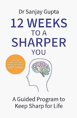 12 Weeks to a Sharper You - A Practical Guide: Build a Better Brain At Any Age book cover