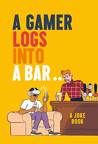 A GAMER LOGS IN TO A BAR…: A Joke Book book cover