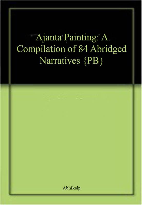 Ajanta Painting: A Compilation of 84 Abridged Narratives {PB} book cover