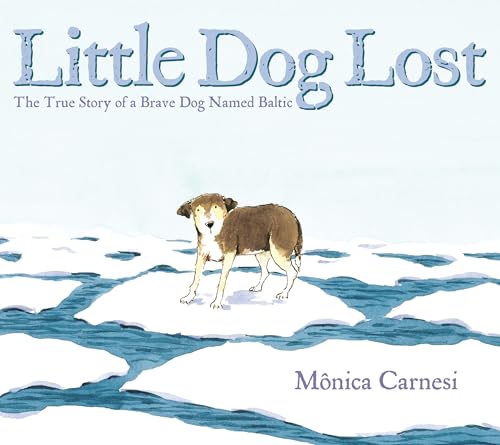 Little Dog Lost: The True Story of a Brave Dog Named Baltic book cover