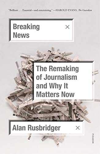 Breaking News: The Remaking of Journalism and Why It Matters Now book cover