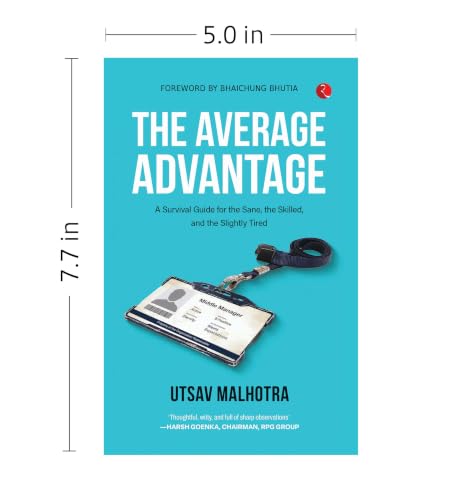 The Average Advantage: A Survival Guide for the Sane, the Skilled, and the Slightly Tired