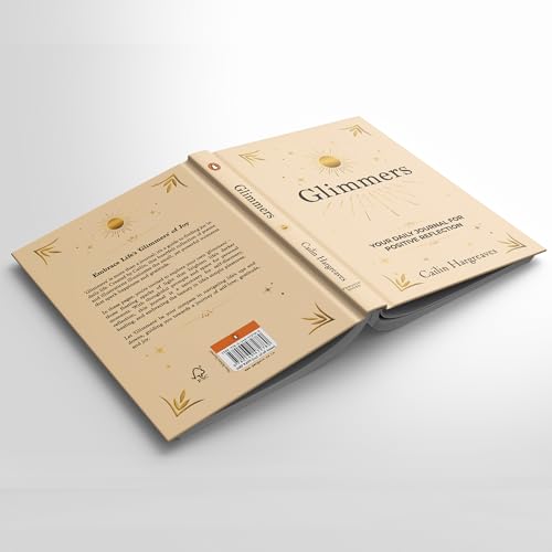 Glimmers: Your Daily Journal For Positive Reflection | Includes Poetry, Prompts, and Reflections to Spark Joy, Gratitude, Healing, and Inner Peace