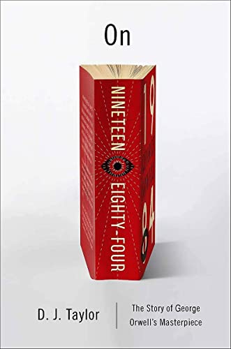 On Nineteen Eighty-Four: A Biography (Books About Books) book cover