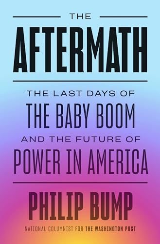 The Aftermath: The Last Days of the Baby Boom and the Future of Power in America book cover