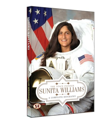 Sunita Williams: A Complete Biography  by Pallavi Borgohain