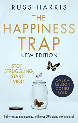 THE HAPPINESS TRAP 2ND EDITION: STOP STRUGGLING, START LIVING