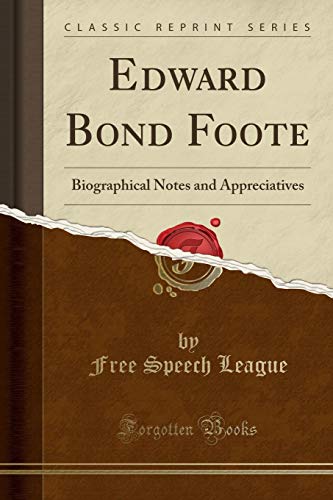 Edward Bond Foote: Biographical Notes and Appreciatives (Classic Reprint) book cover