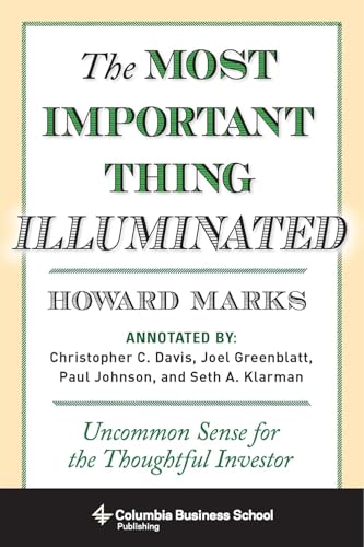 The Most Important Thing Illuminated: Uncommon Sense for Thoughtful Investor (Columbia Business School Publishing)