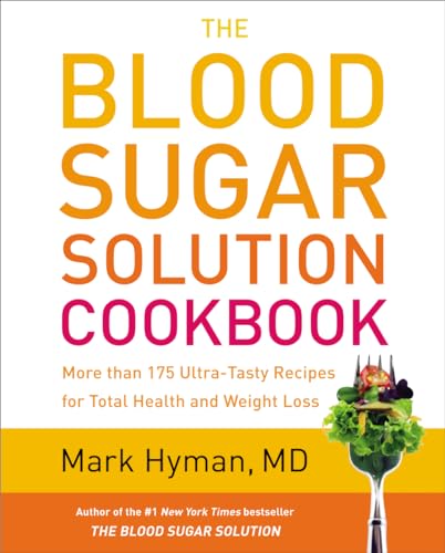 The Blood Sugar Solution Cookbook: More than 175 Ultra-Tasty Recipes for Total Health and Weight Los book cover
