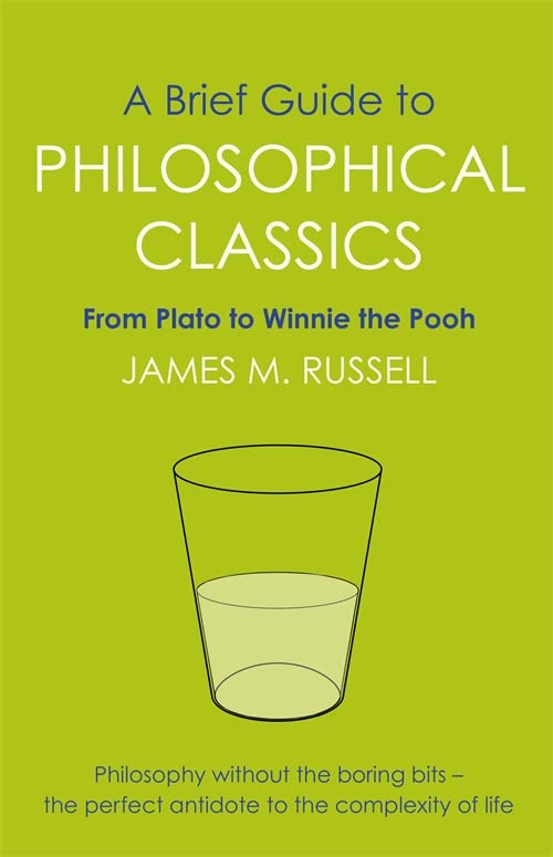 A BRIEF GUIDE TO PHILOSOPHICAL CLASSICS by James M. Russell (Author) book cover