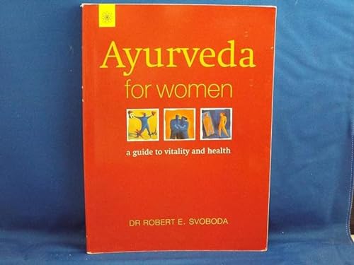 Ayurveda for Women: A Comprehensive Guide to Vitality & Health, a Must Read for the Women of Today.