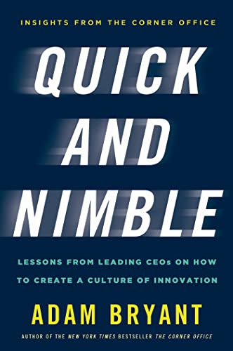 Quick and Nimble: Lessons from Leading CEOs on How to Create a Culture of Innovation book cover