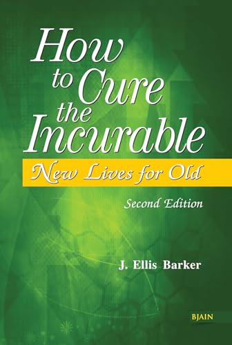 HOW TO CURE THE INCURABLE NEW LIVES FOR OLD book cover