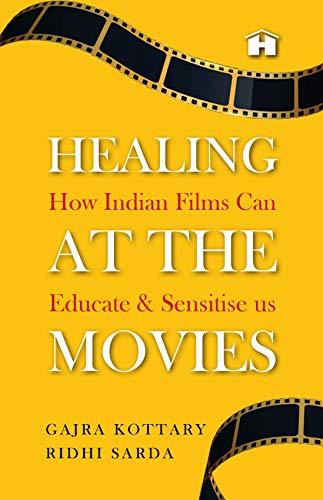 Healing at the Movies: How Indian Films Can Educate and Sensitise Us book cover