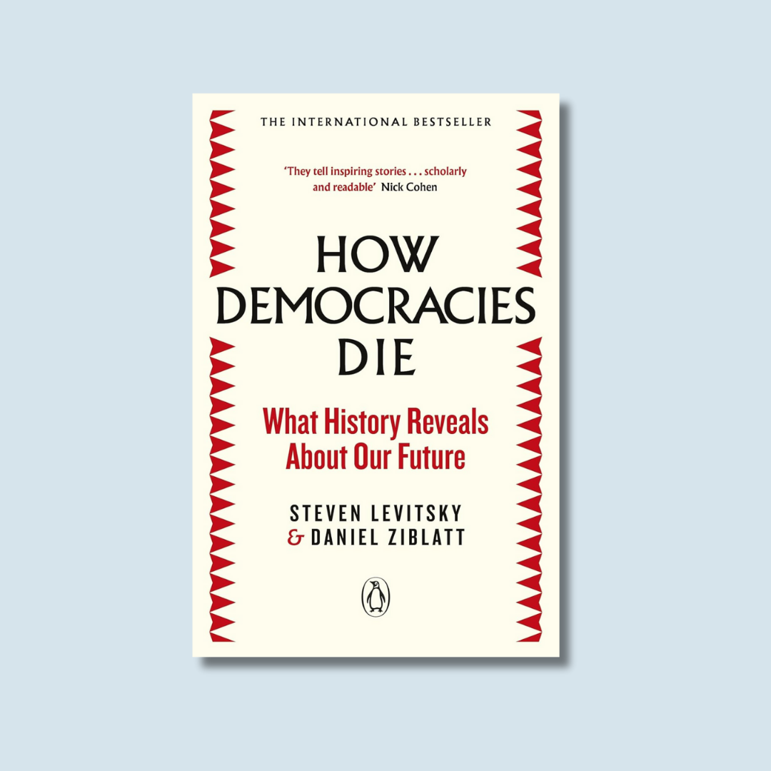 How Democracies Die by Levitsky & Ziblatt