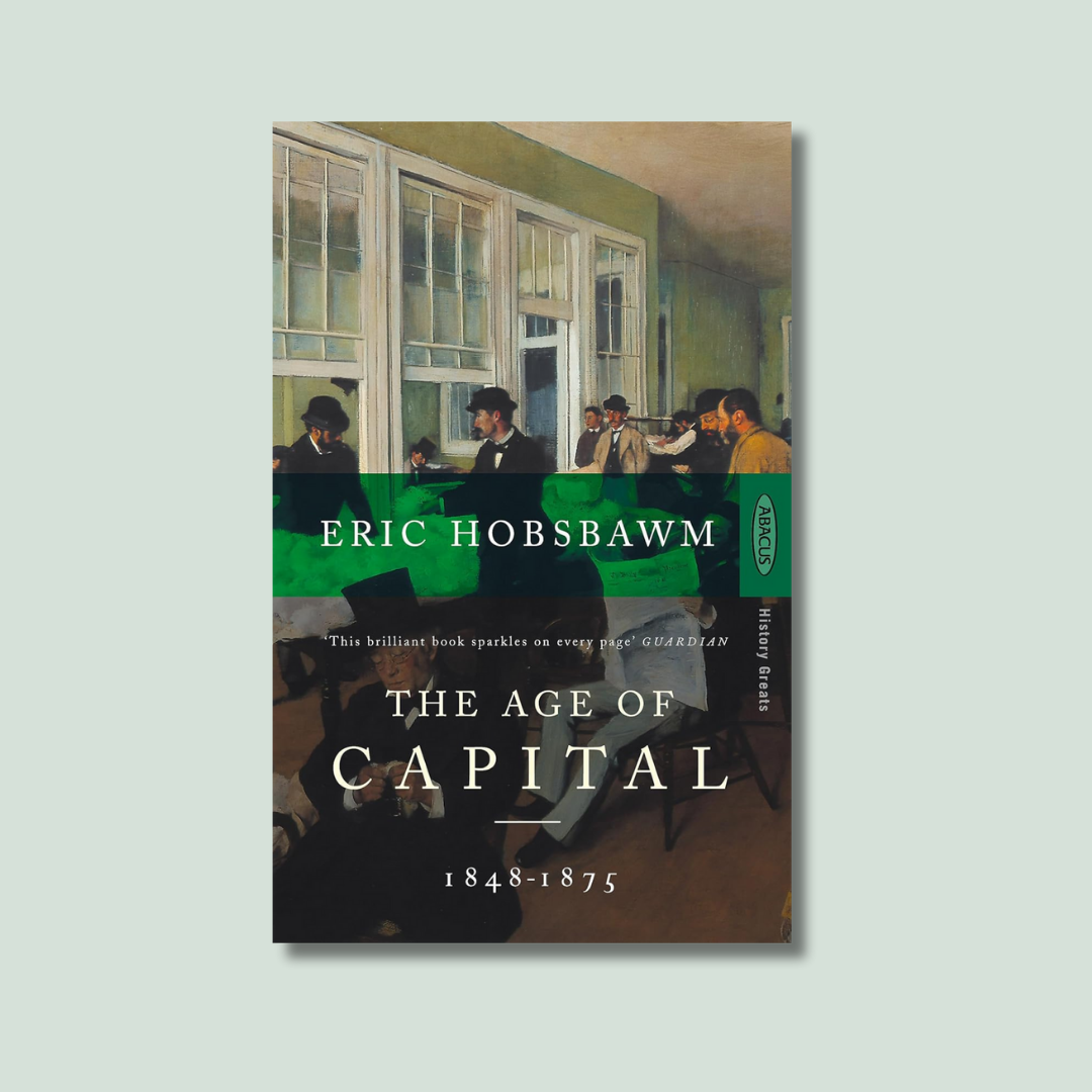The Age of Capital: 1848–1875 by Eric Hobsbawm