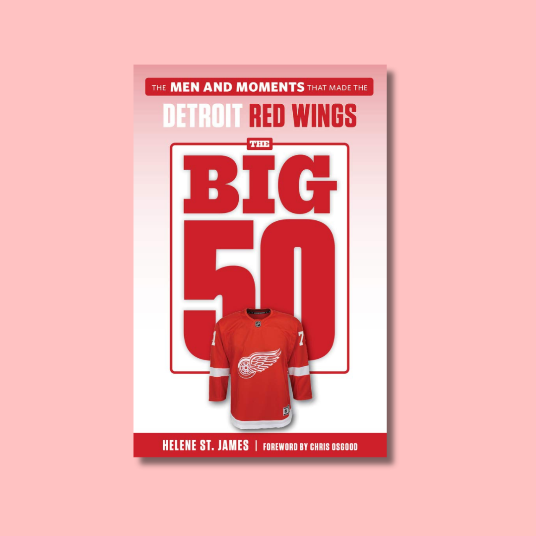 The Big 50: Detroit Red Wings by Helene St. James