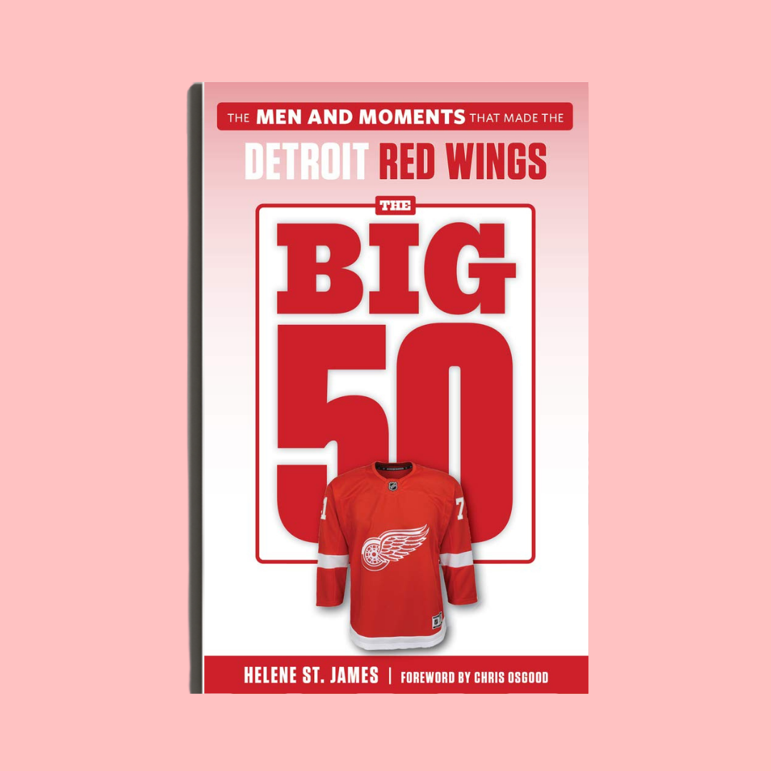 The Big 50: Detroit Red Wings by Helene St. James