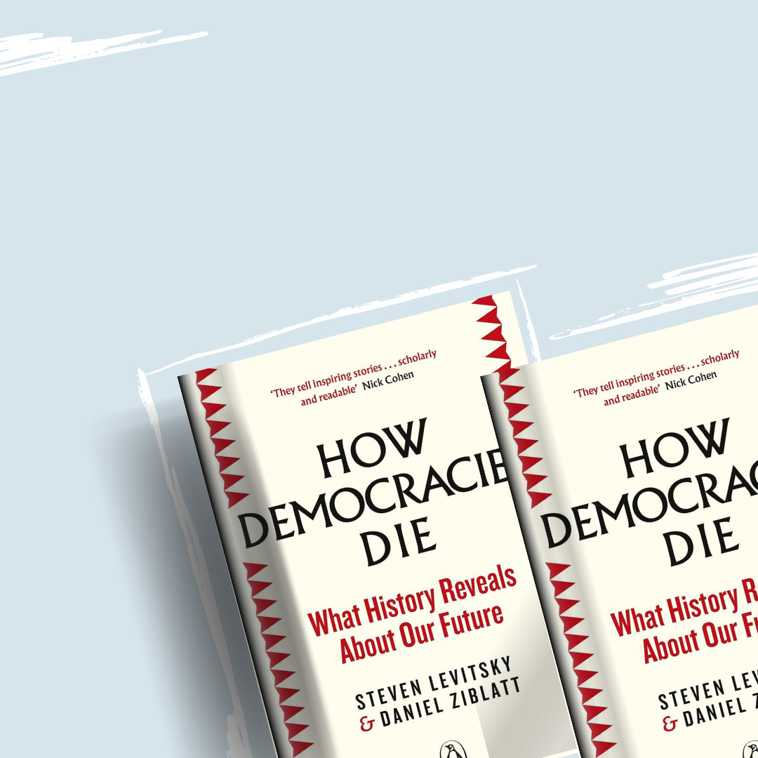 How Democracies Die by Levitsky & Ziblatt